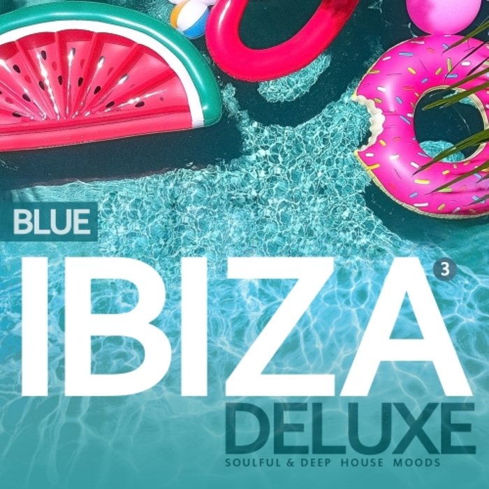 VARIOUS - Ibiza Blue Deluxe Vol 3 - Soulful & Deep House Mood