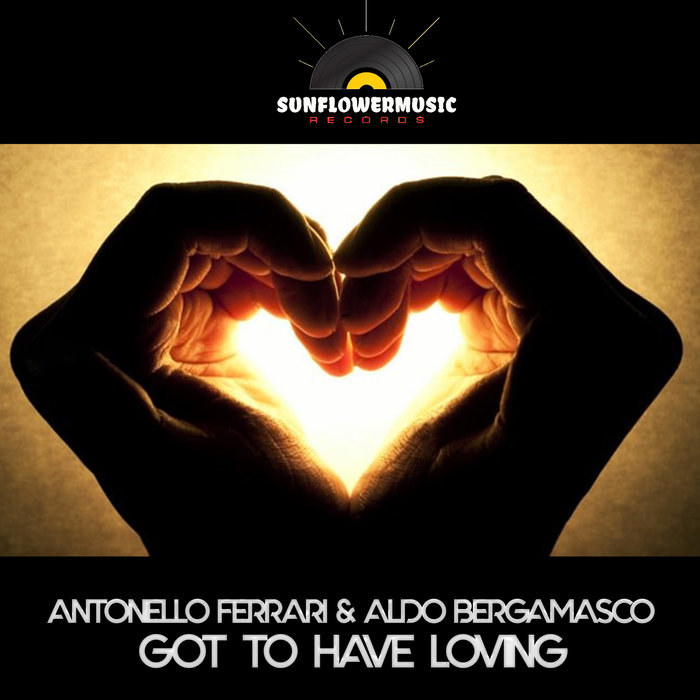 ANTONELLO FERRARI & ALDO BERGAMASCO - Got To Have Loving