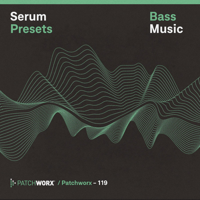 LOOPMASTERS - Patchworx 119: Bass Music (Sample Pack Serum Presets/MIDI/WAV)