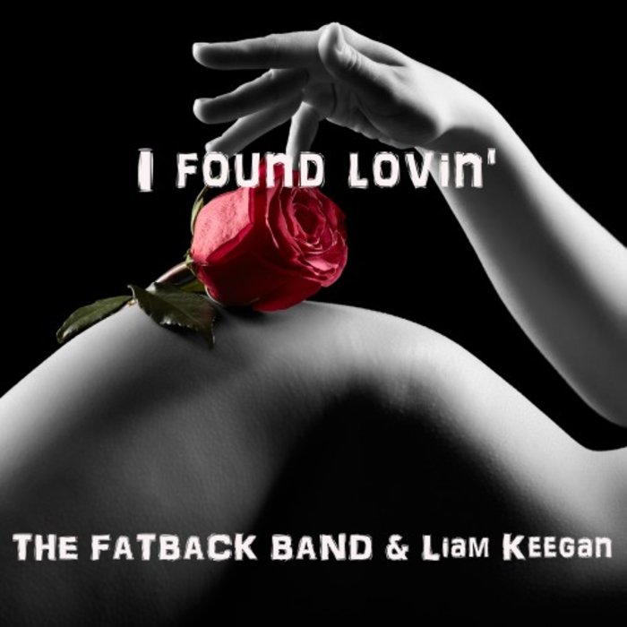 THE FATBACK BAND & LIAM KEEGAN - I Found Lovin'