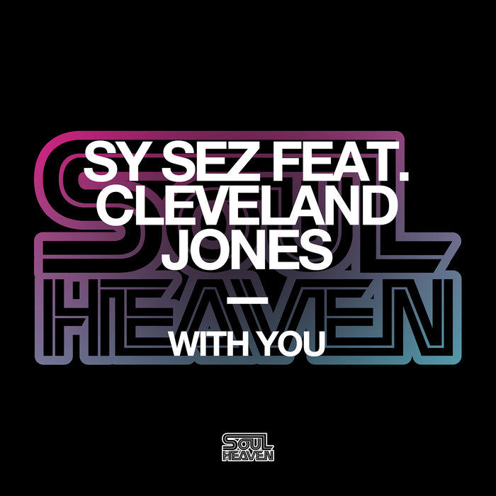 Sy Sez feat Cleveland Jones - With You (Extended Mixes)