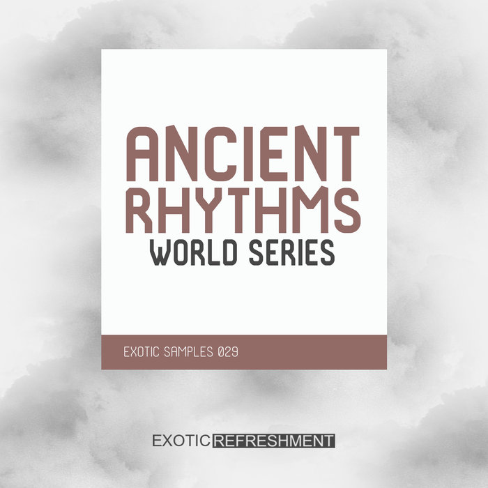 EXOTIC SAMPLES (EXOTIC REFRESHMENT) - Ancient Rhythms - World Series (Sample Pack WAV)