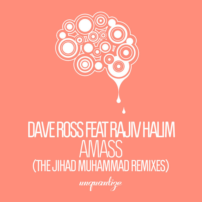 DAVE ROSS feat RAJIV HALIM - AMASS (The Jihad Muhammad Remixes)