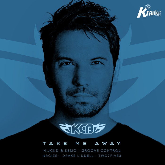 Take Me Away (Remixes) by KCB on MP3, WAV, FLAC, AIFF & ALAC at Juno