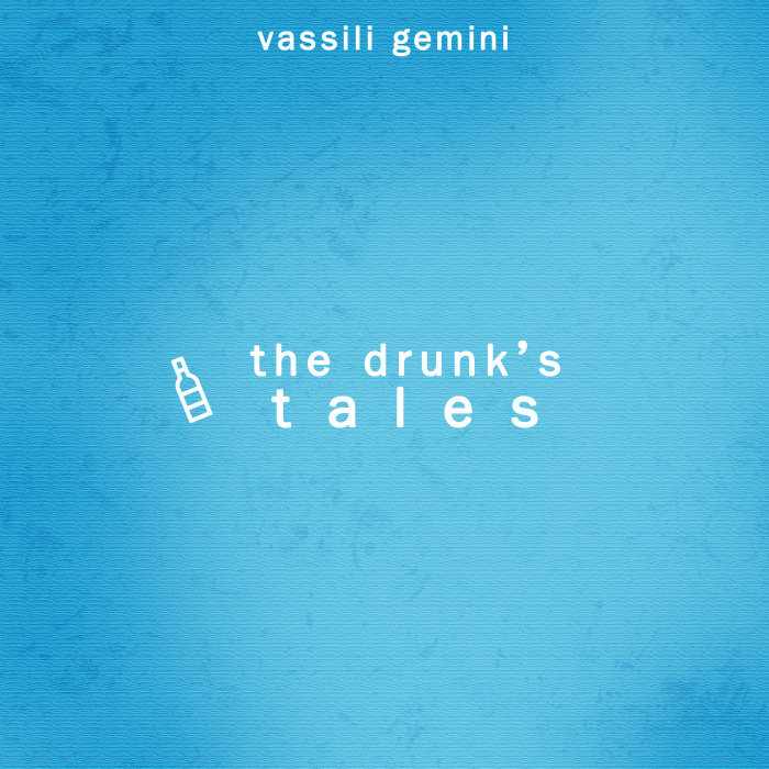 VASSILI GEMINI - The Drunk's Tales