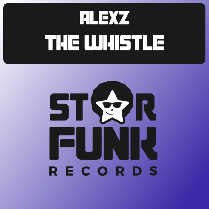 ALEXZ - The Whistle