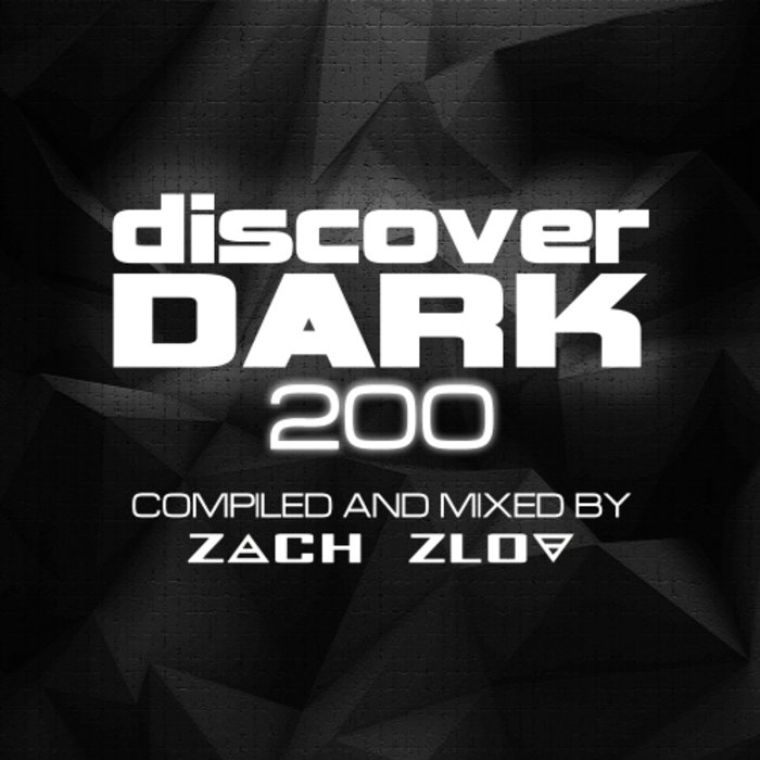 VARIOUS/ZACH ZLOV - Discover Dark 200 (Compiled And Mixed By Zach Zlov)
