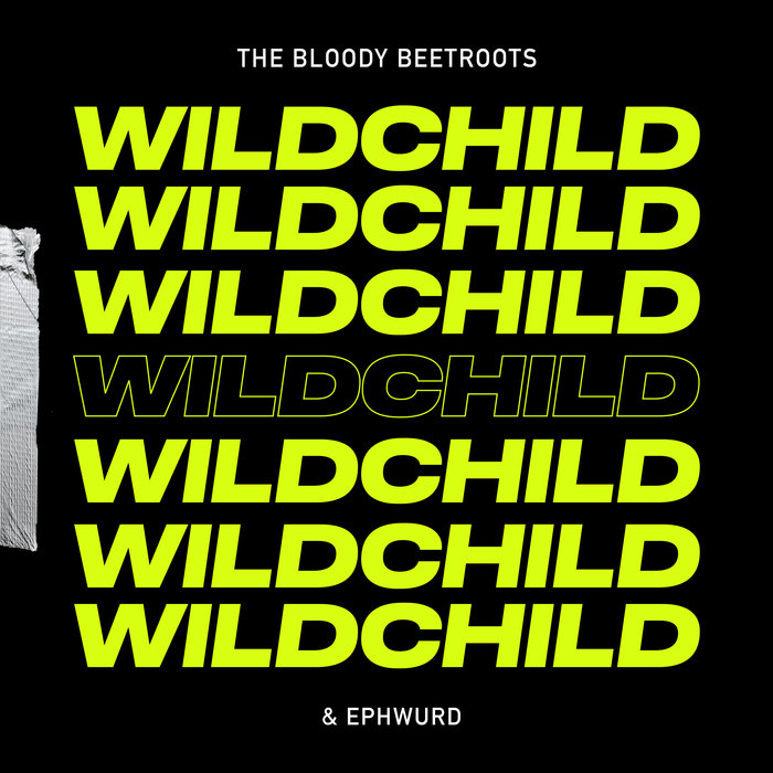 THE BLOODY BEETROOTS/EPHWURD - Wildchild