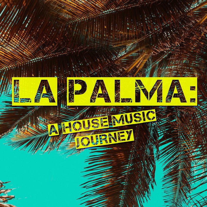 VARIOUS - La Palma: A House Music Journey