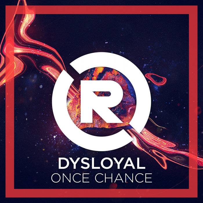 DYSLOYAL - One Chance