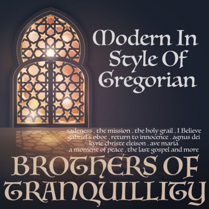 BROTHERS OF TRANQUILITY - Modern In The Style Of Gregorian