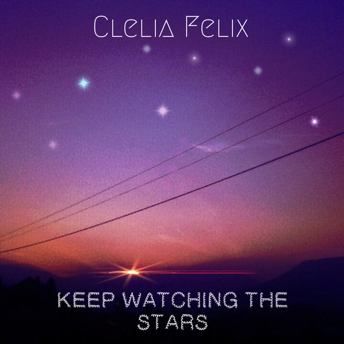 CLELIA FELIX - Keep Watching The Stars