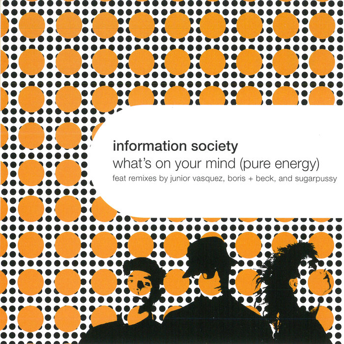 INFORMATION SOCIETY - What's On Your Mind (Pure Energy)