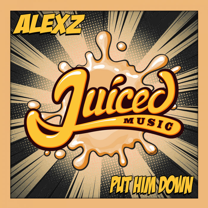 ALEXZ - Put Him Down