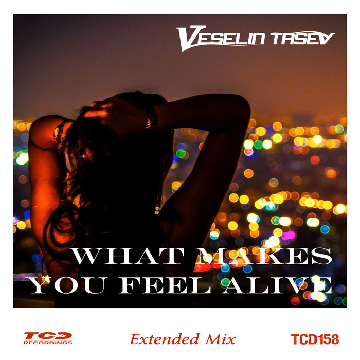 VESELIN TASEV - What Makes You Feel Alive