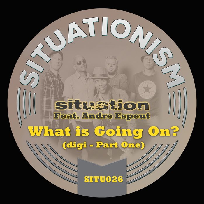 SITUATION feat ANDRE ESPEUT - What Is Going On? (Part 1)