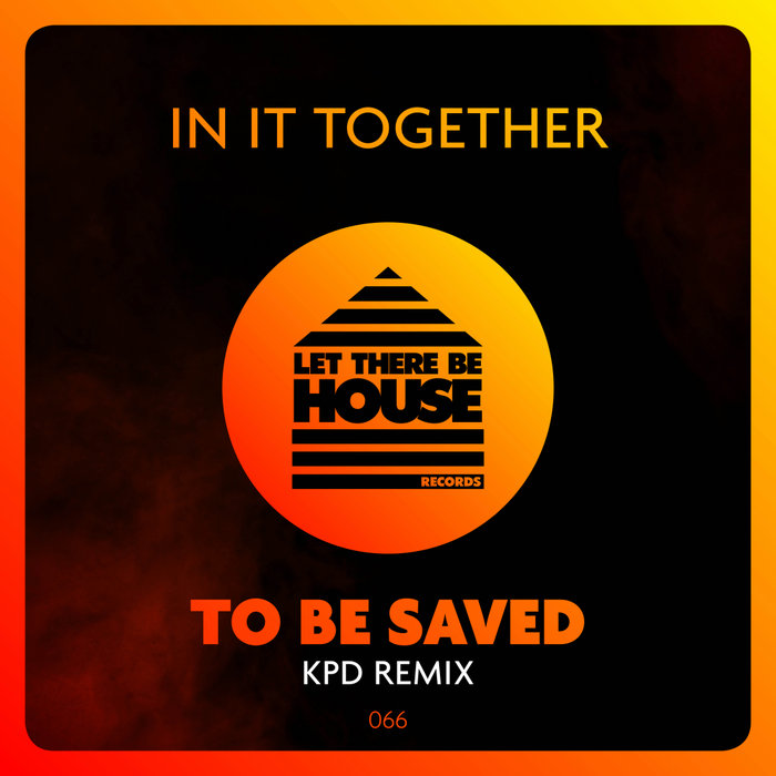 IN IT TOGETHER - To Be Saved