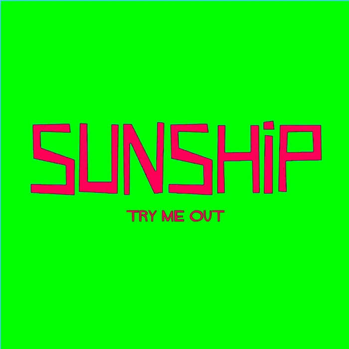 SUNSHIP - Try Me Out