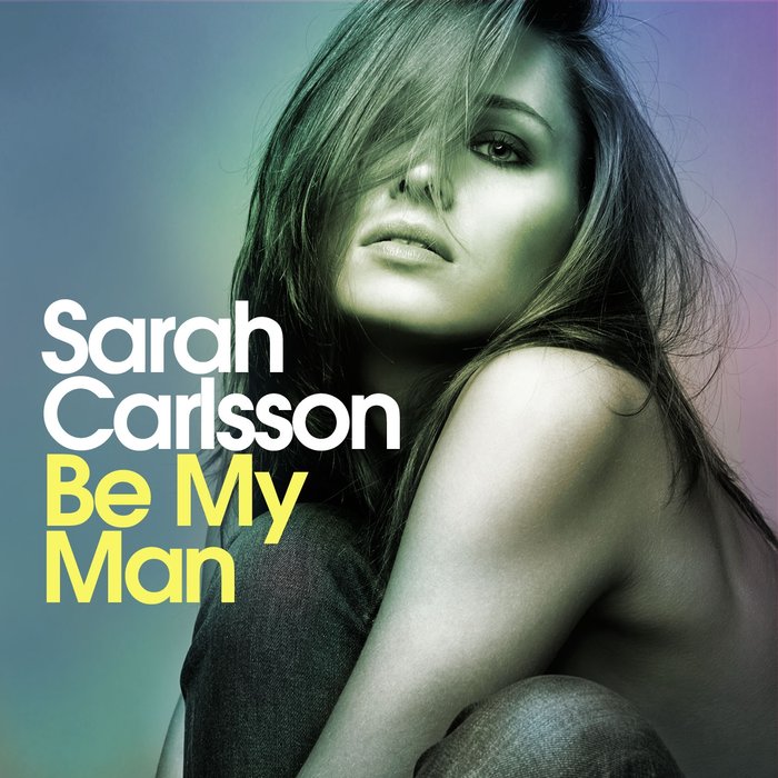 SARAH CARLSSON - Be My Man