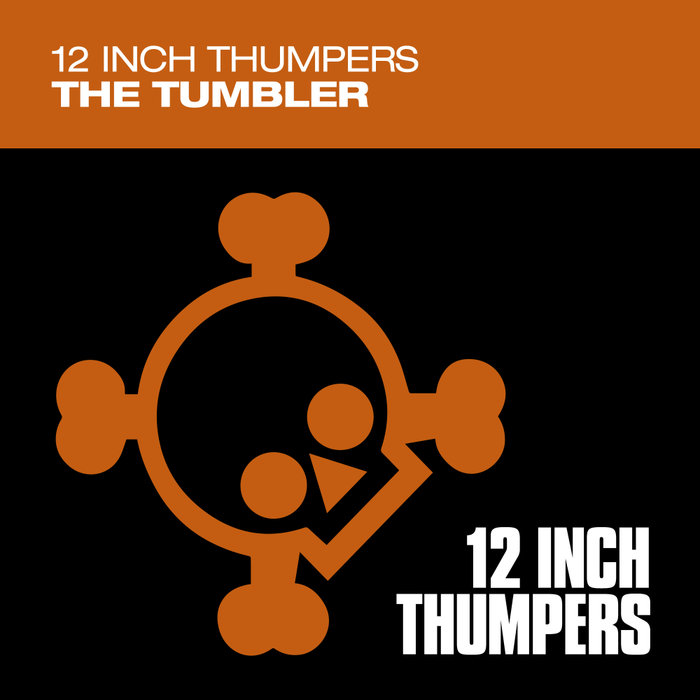 12 INCH THUMPERS - The Tumbler