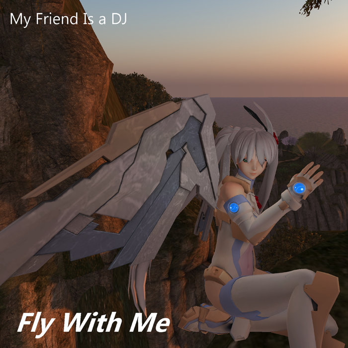 MY FRIEND IS A DJ - Fly With Me