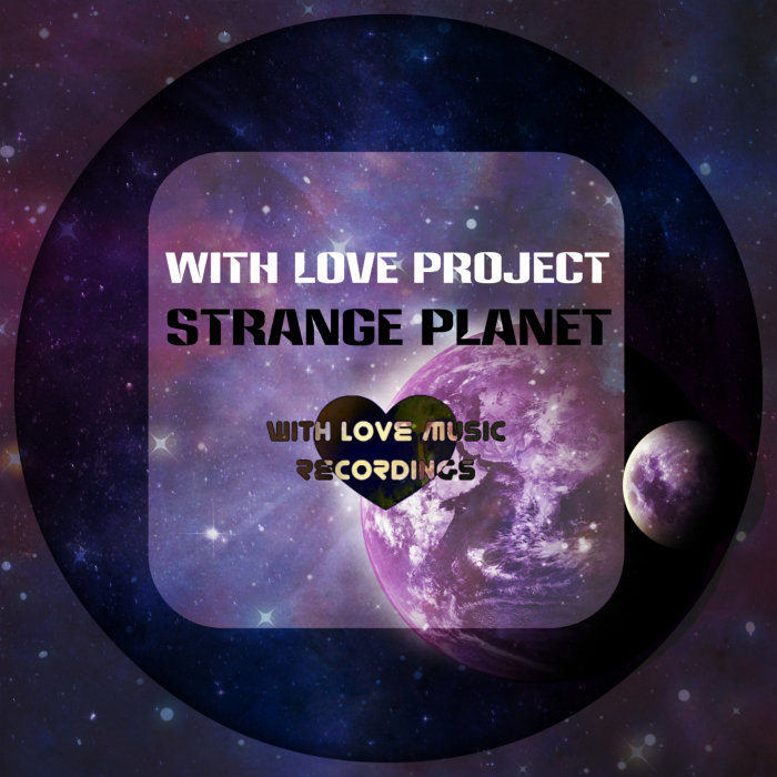 with LOVE PROJECT - Strange Planet