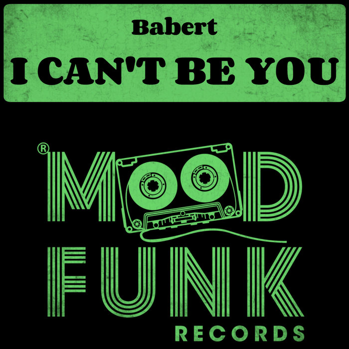 BABERT - I Can't Be You