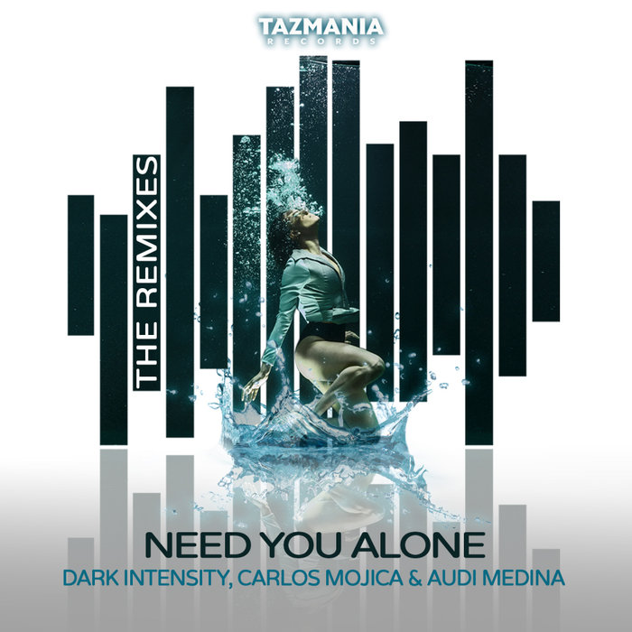 DARK INTENSITY/CARLOS MOJICA/AUDI MEDINA - Need You Alone (The Remixes)