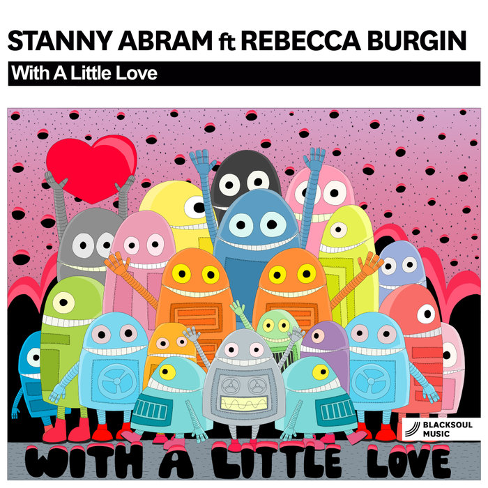 STANNY ABRAM feat REBECCA BURGIN - With A Little Love