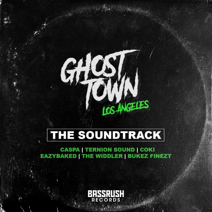 CASPA/TERNION SOUND/COKI/EAZYBAKED/THE WIDDLER - Ghost Town LA - The Soundtrack