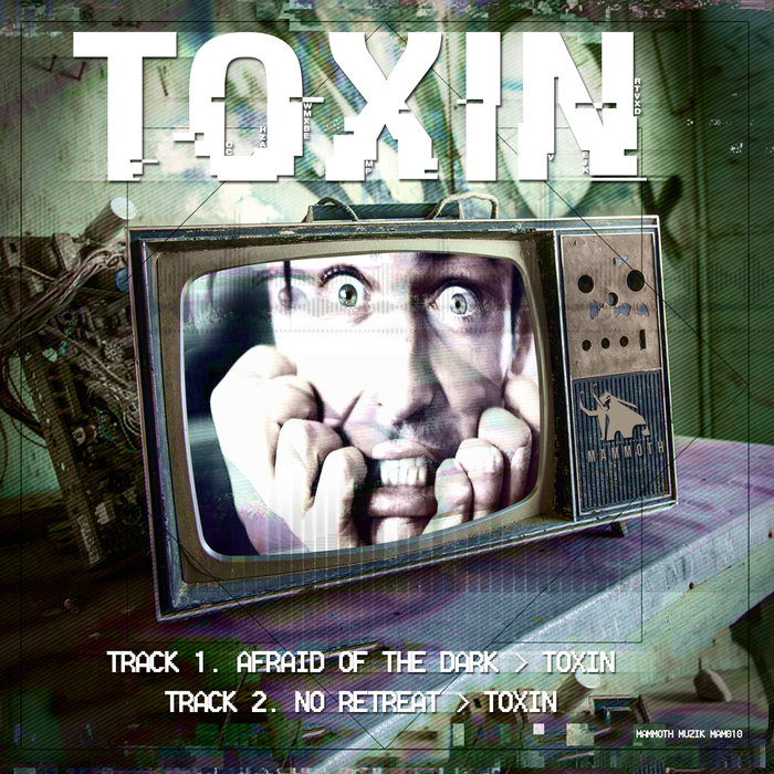 TOXIN - Afraid Of The Dark