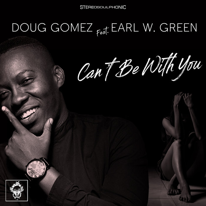 DOUG GOMEZ & EARL W GREEN - Can't Be With You