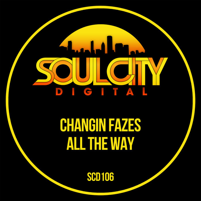 CHANGIN FAZES - All The Way
