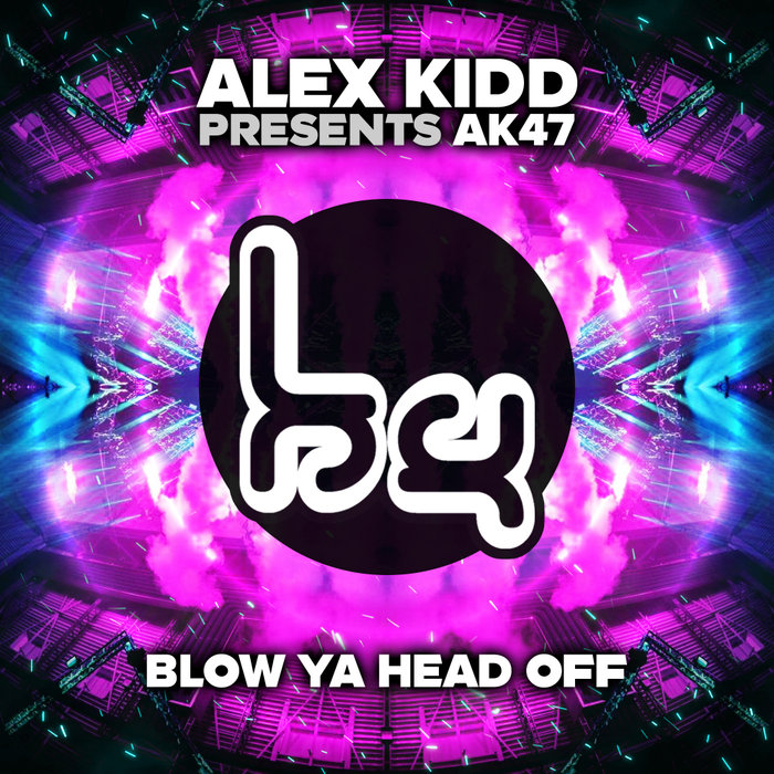 ALEX KIDD presents AK47 - Blow Ya Head Off