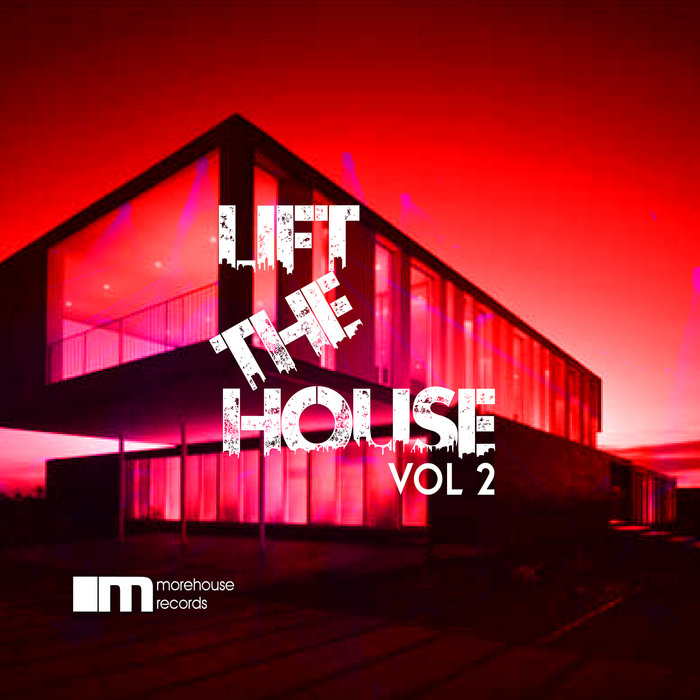 VARIOUS - Morehouse Records Presents: Lift The House Vol 2