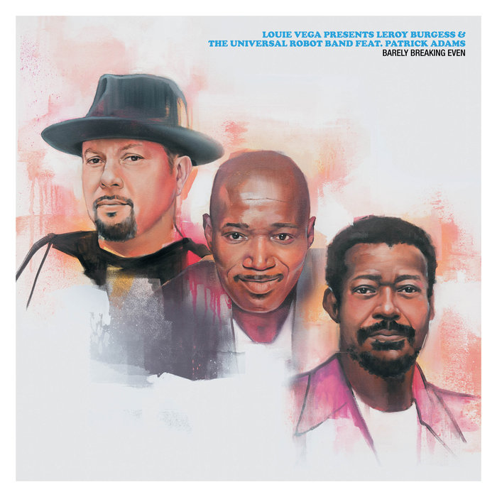LOUIE VEGA presents LEROY BURGESS & THE UNIVERSAL ROBOT BAND feat PATRICK ADAMS - Barely Breaking Even