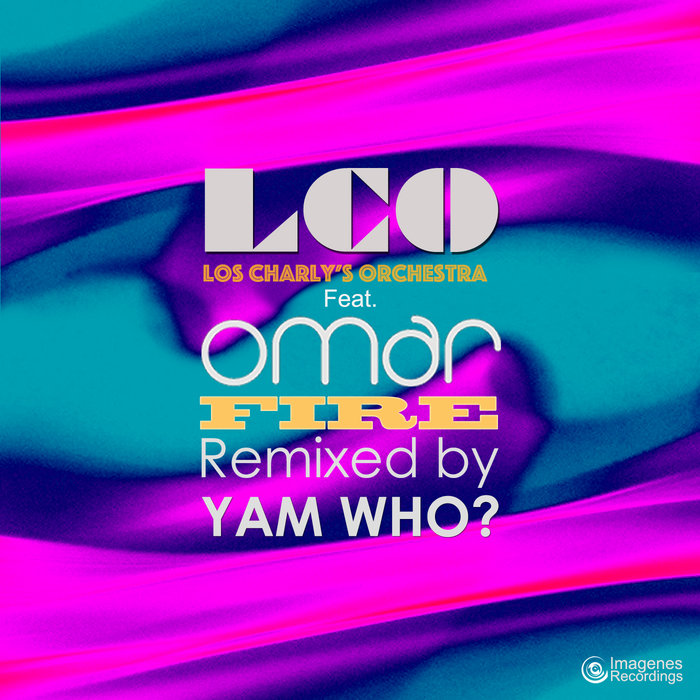 LOS CHARLY'S ORCHESTRA feat OMAR - Fire (Yam Who? Extended Club Remix)