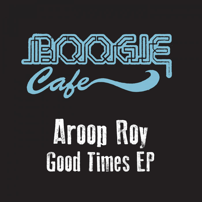 AROOP ROY - Good Times EP