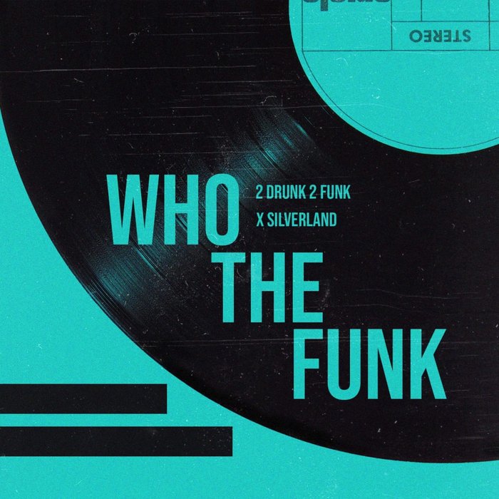 SILVERLAND/2DRUNK2FUNK - Who The Funk