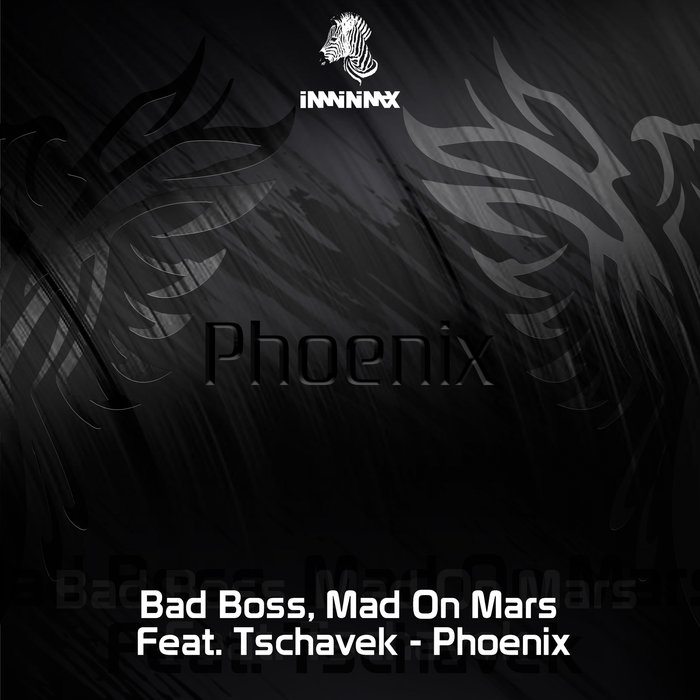 BAD BOSS/MADE ON MARS/TSCHAVEK - Phoenix
