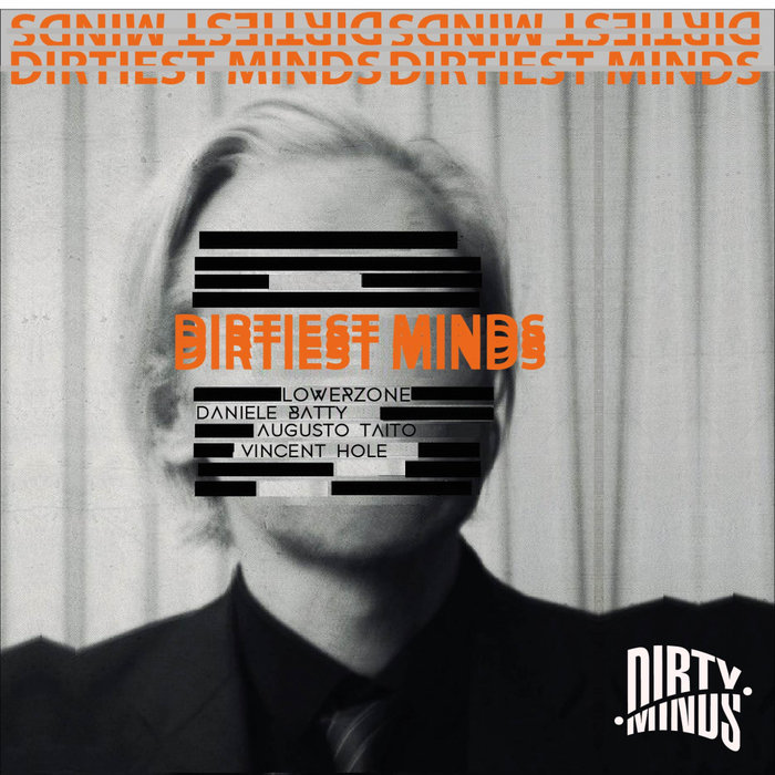 DANIELE BATTY/LOWERZONE/VINCENT HOLE/AUGUSTO TAITO - Dirtiest Minds