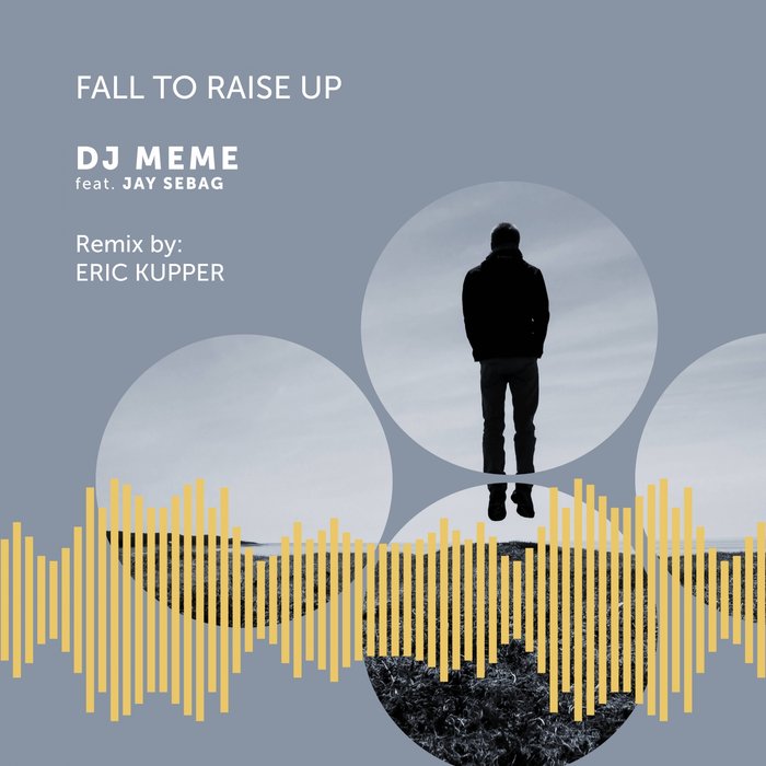 DJ MEME feat JAY SEBAG - Fall To Raise Up (Eric Kupper Remix)