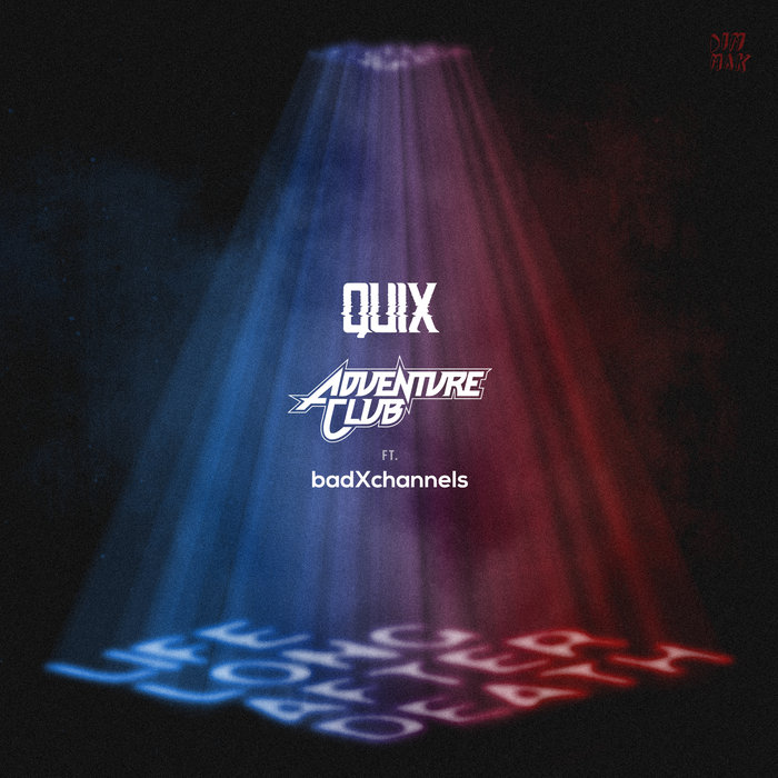 QUIX/ADVENTURE CLUB feat BADXCHANNELS - Life Long After Death