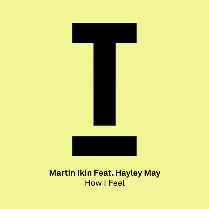 MARTIN IKIN feat HAYLEY MAY - How I Feel (Extended Mix)