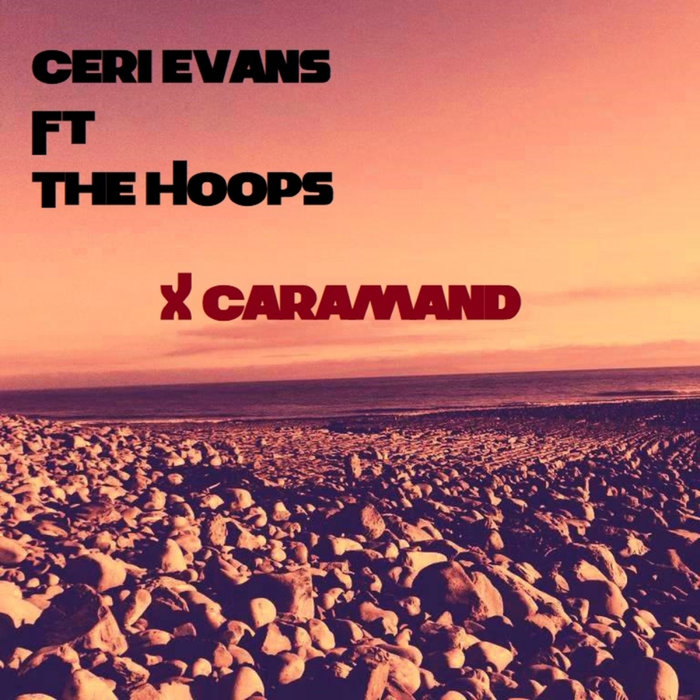 CERI EVANS/SUNSHIP feat THE HOOPS]ANA MARIA/VELEZ WOOD/DAVE O' HIGGINS - X Caramand