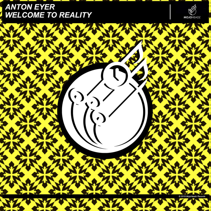 ANTON EYER - Welcome To Reality