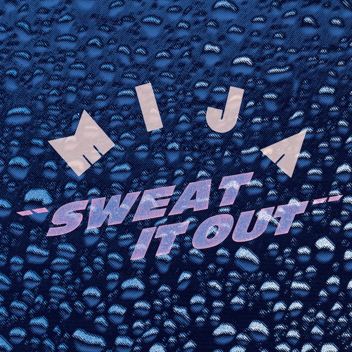 MIJA - Sweat It Out