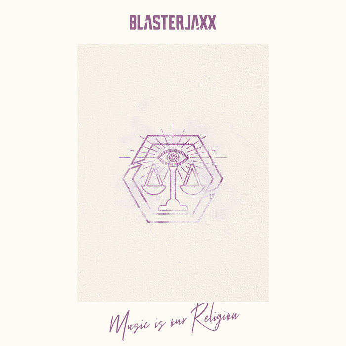 BLASTERJAXX - Music Is Our Religion