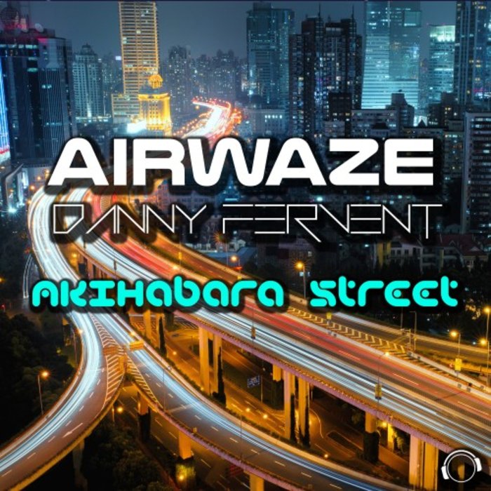 AIRWAZE & DANNY FERVENT - Akihabara Street