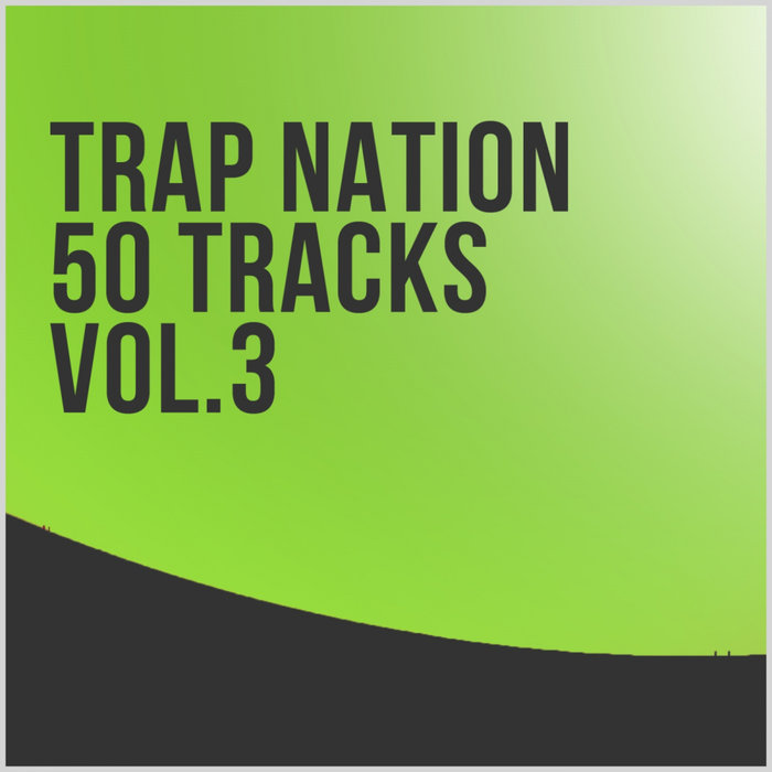 VARIOUS - Trap Nation 50 Tracks Vol 3